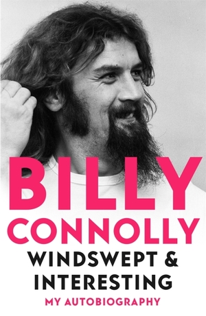 Windswept & Interesting: My Autobiography by Billy Connolly