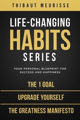 Life-Changing Habits Series: Your Personal Blueprint for Success and Happiness (Books 4-6) by Thibaut Meurisse