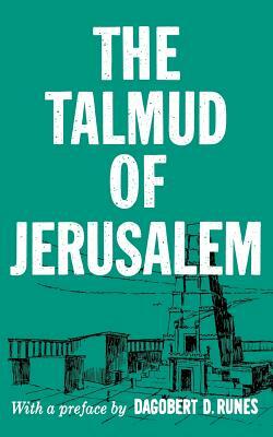 The Talmud of Jerusalem by Dagobert D. Runes