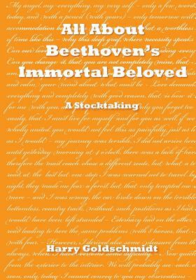 All About Beethoven's Immortal Beloved: A Stocktaking by Harry Goldschmidt