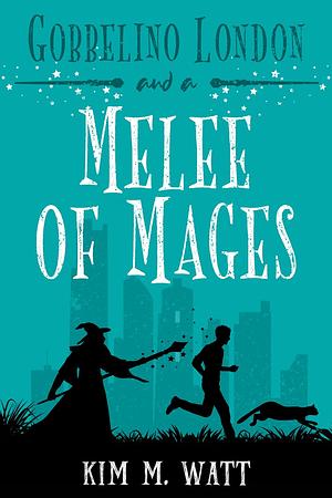 Gobbelino London & a Melee of Mages by Kim M. Watt