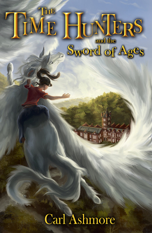 The Time Hunters and the Sword of Ages by Carl Ashmore
