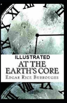 At the Earth's Core Illustrated by Edgar Rice Burroughs