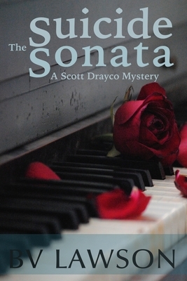 The Suicide Sonata: A Scott Drayco Mystery by Bv Lawson