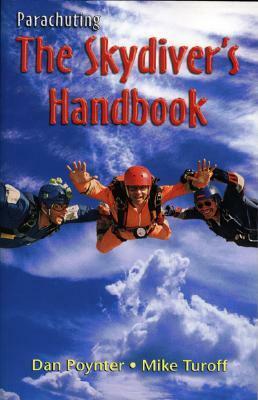 Parachuting: The Skydiver's Handbook by Mike Turoff, Dan Poynter