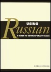 Using Russian: A Guide to Contemporary Usage by Derek Offord