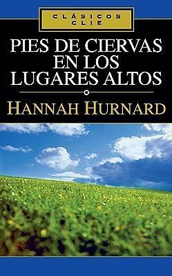 Pies de ciervas en lugares altos by Hannah Hurnard, Hannah Hurnard