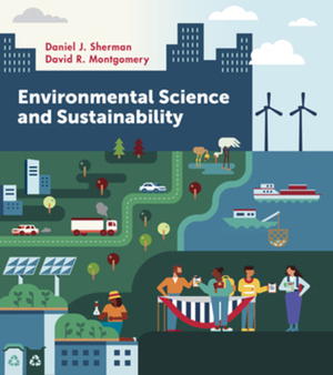 Environmental Science and Sustainability by Daniel J. Sherman, David R. Montgomery