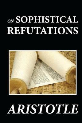 On Sophistical Refutations by Aristotle