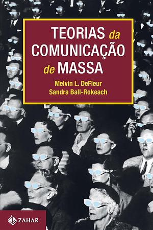 Teorias da Comunicação de Massa by Melvin L. DeFleur