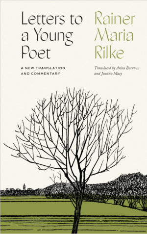 Letters to a Young Poet: A New Translation and Commentary by Rainer Maria Rilke