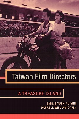 Taiwan Film Directors: A Treasure Island by Emilie Yueh-Yu Yeh, Darrell William Davis