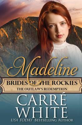 Madeline: The Outlaw's Redemption by Carre White