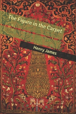 The Figure in the Carpet by Henry James