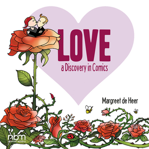 Love: A Discovery in Comics by Margreet De Heer