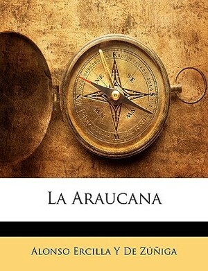 La Araucana by Alonso de Ercilla