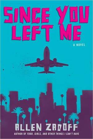 Since You Left Me by Allen Zadoff