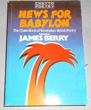 News for Babylon by James Berry