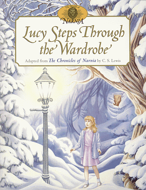 Lucy Steps Through the Wardrobe by C.S. Lewis, Pauline Baynes