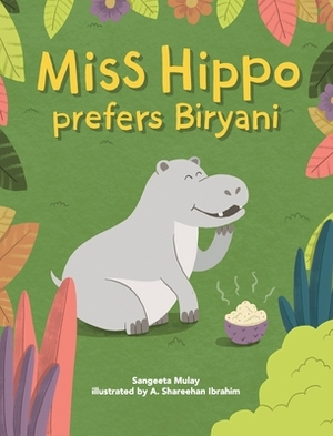 Miss hippo prefers Biryani: A book about being open to diverse experiences by Sangeeta Mulay