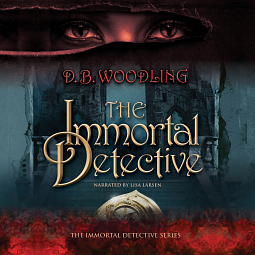 The Immortal Detective by D.B. Woodling