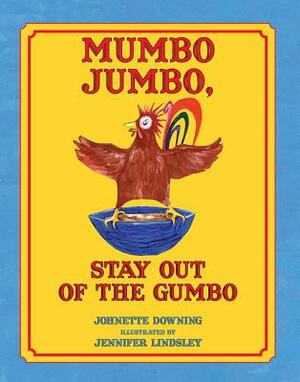 Mumbo Jumbo, Stay Out of the Gumbo by Johnette Downing