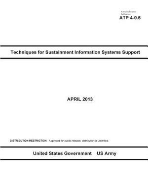 Army Techniques Publication ATP 4-0.6 Techniques for Sustainment Information Systems Support April 2013 by United States Government Us Army