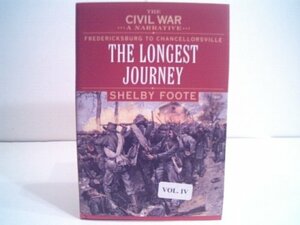 The Civil War: A Narrative, Volume 4: Fredericksburg to Chancellorsville- The Longest Journey by Shelby Foote