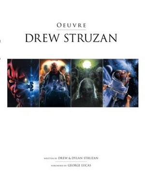 Drew Struzan: Oeuvre by Dylan Struzan, George Lucas, Drew Struzan