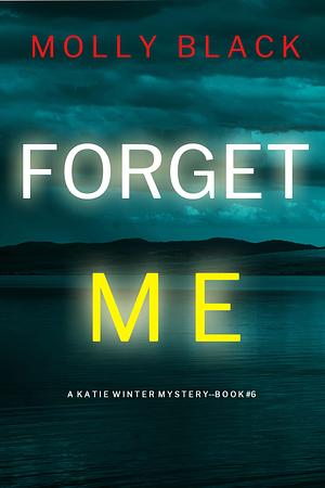 Forget Me by Molly Black