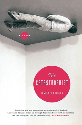 The Catastrophist by Lawrence Douglas