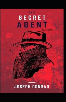 The Secret Agent: Illustrated by Joseph Conrad