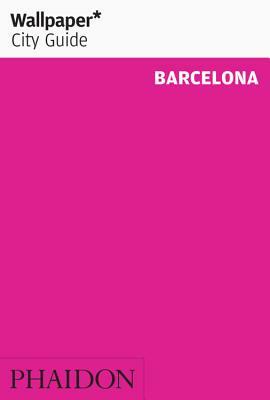 Wallpaper* City Guide Barcelona by Wallpaper*