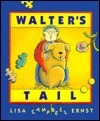 Walter's Tail by Lisa Campbell Ernst