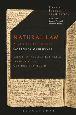 Natural Law: A Translation of the Textbook for Kant's Lectures on Legal and Political Philosophy by Gottfried Achenwall