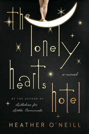 The Lonely Hearts Hotel by Heather O'Neill