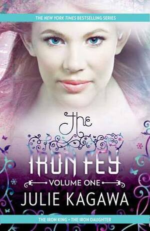 The Iron Fey Volume One: The Iron King / The Iron Daughter by Julie Kagawa