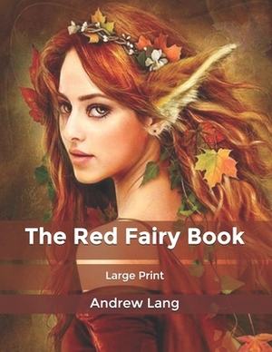 The Red Fairy Book: Large Print by Andrew Lang