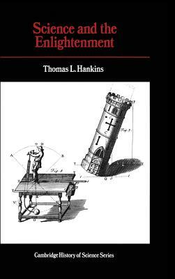 Science and the Enlightenment by Thomas L. Hankins