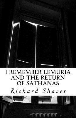 I Remember Lemuria and the Return of Sathanas by Richard S. Shaver