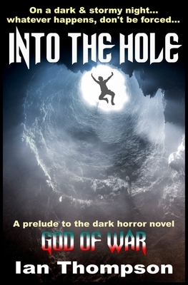 Into The Hole by Ian Thompson