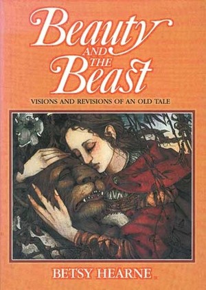 Beauty and the Beast: Visions and Revisions of an Old Tale by Larry DeVries, Betsy Hearne