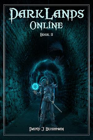 Darklands Online: Book 2 by David Bushman, David Bushman