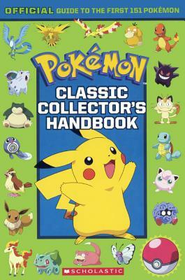 Classic Collector's Handbook: An Official Guide to the First 151 Pokemon by 