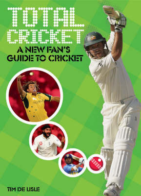 Total Cricket: A New Fan's Guide to Cricket  by Tim de Lisle