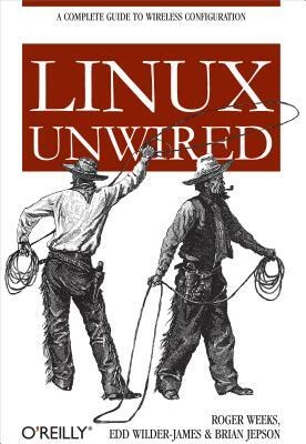 Linux Unwired by Edd Wilder-James, Brian Jepson, Roger Weeks