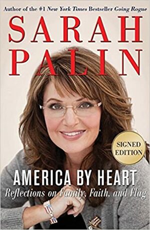 America by Heart signed edition: Reflections on Family, Faith, and Flag by Sarah Palin