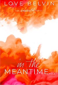 In the Meantime by Love Belvin