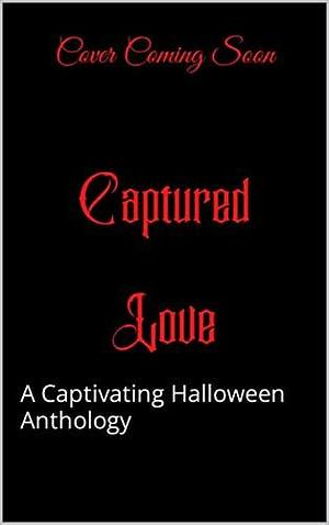 Captured Hearts: A Captivating Halloween Anthology by Elizabeth Brown, Elizabeth Brown, Adaline Winters, G.N. Wright