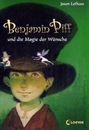 Benjamin Piff und die Magie der Wünsche by Kirill Chelushkin, Jason Lethcoe, Martin Baresch